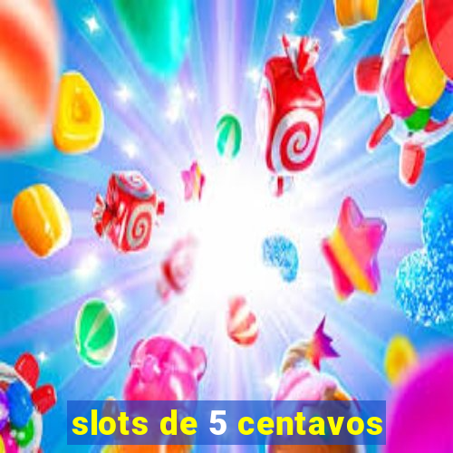 slots de 5 centavos